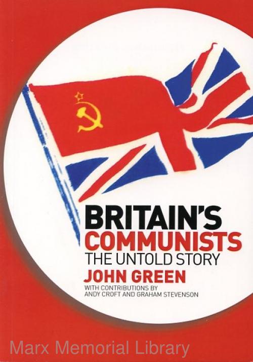 Britain's Communists The Untold Story